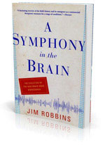 A Symphony in the Brain: The Evolution of the New Brain Wave Biofeedback By Jim Robbins